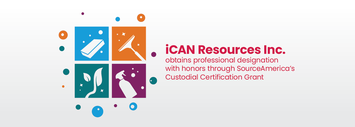 iCAN Resources Inc. obtains professional designation with honors through SourceAmerica’s Custodial Certification Grant