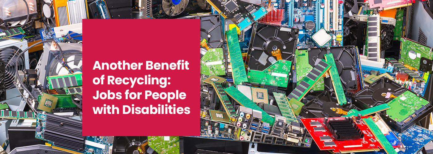 Another Benefit of Recycling: Jobs for People with Disabilities