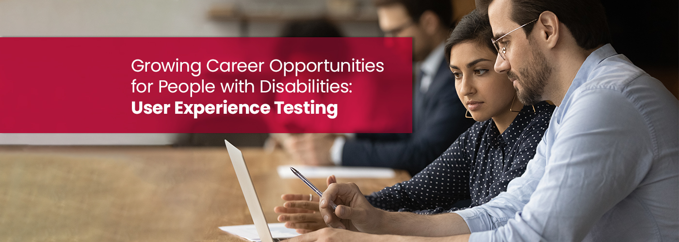 Growing Career Opportunities for People with Disabilities: User Experience Testing
