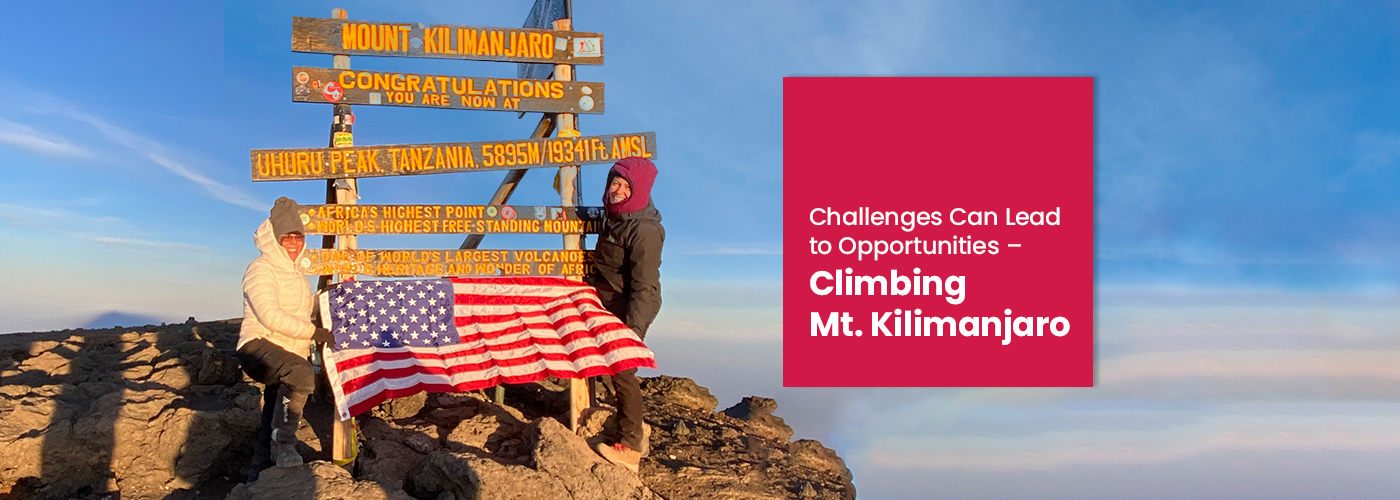 Challenges Can Lead to Opportunities – Climbing Mt. Kilimanjaro