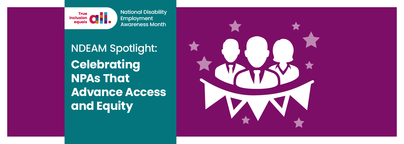 NDEAM Spotlight: Celebrating NPAs That Advance Access and Equity