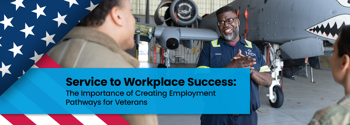 Service to Workplace Success: The Importance of Creating Employment Pathways for Veterans
