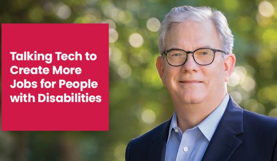 Talking Tech to Create More Jobs for People with Disabilities