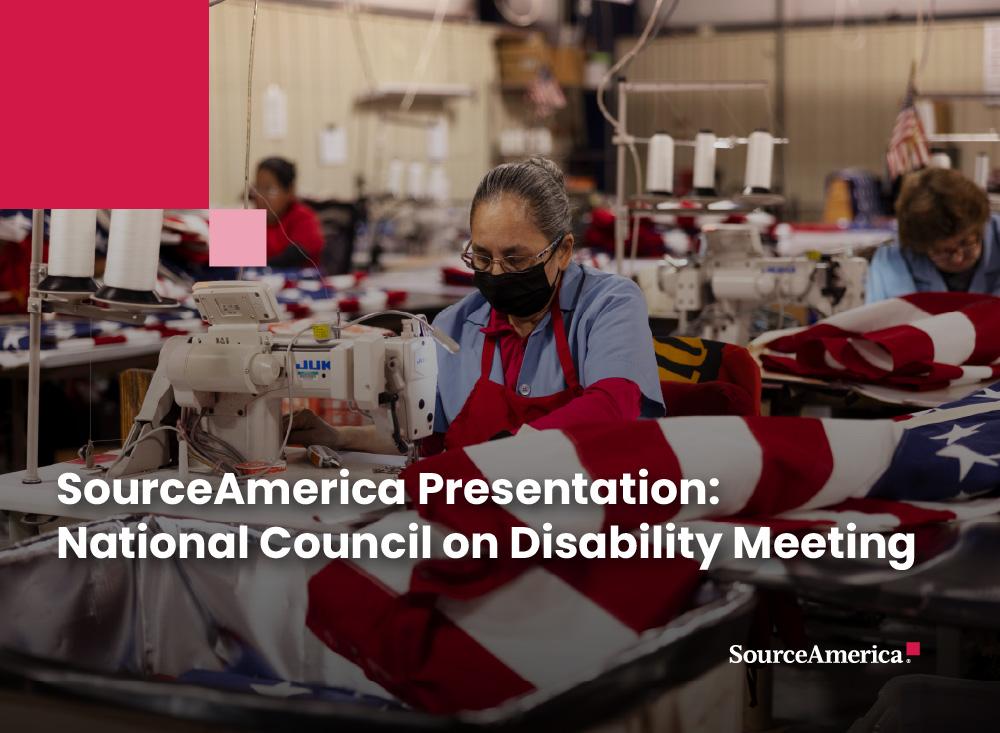 SourceAmerica Presentation: National Council on Disability Meeting